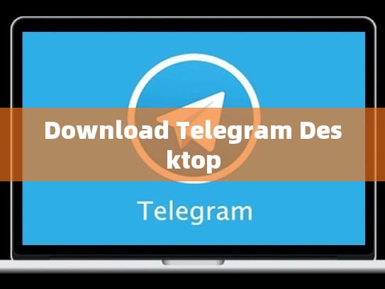 Download Telegram Desktop
