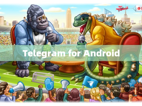 Telegram for Android