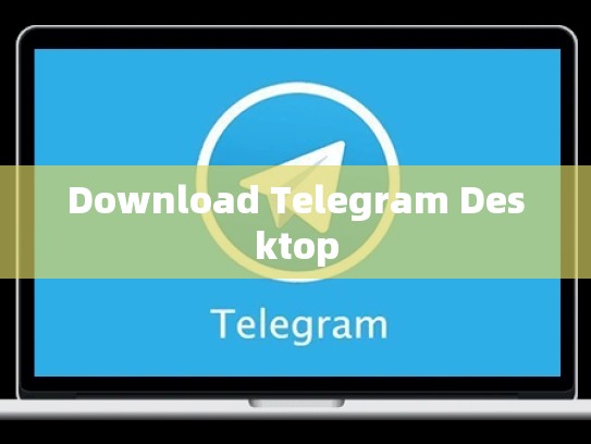 Download Telegram Desktop