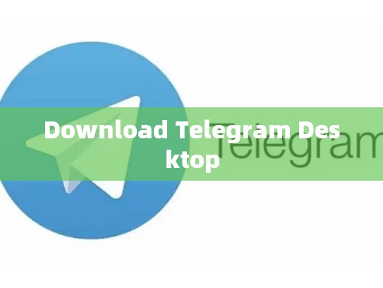 Download Telegram Desktop