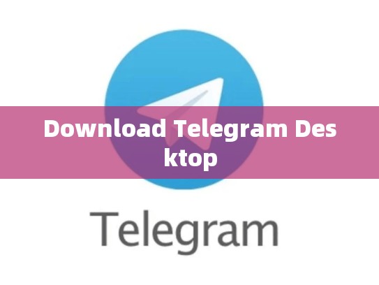 Download Telegram Desktop