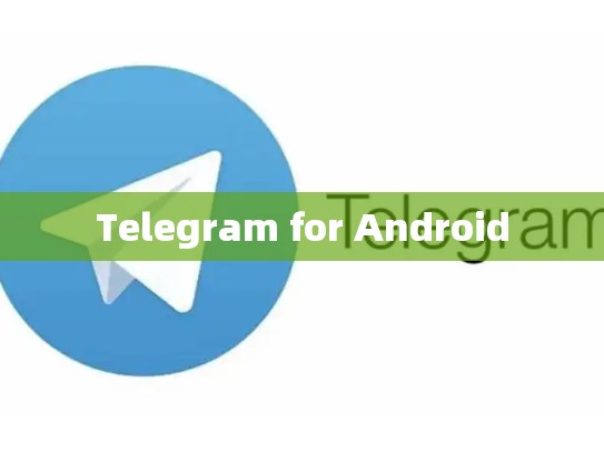 Telegram for Android