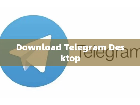 Download Telegram Desktop