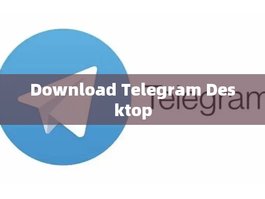 Download Telegram Desktop
