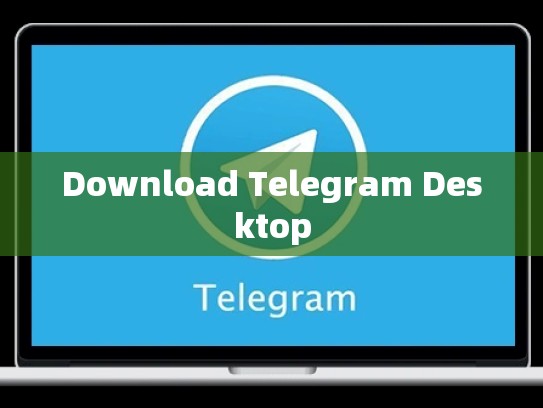 Download Telegram Desktop