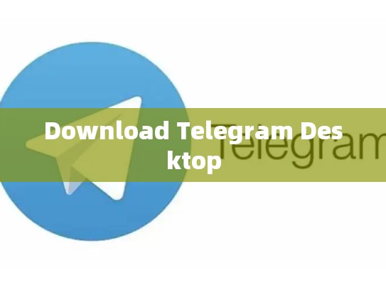 Download Telegram Desktop
