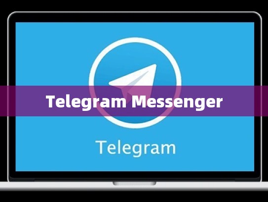 Telegram Messenger