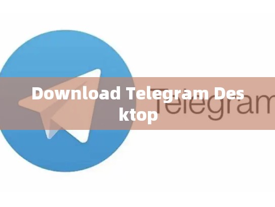 Download Telegram Desktop