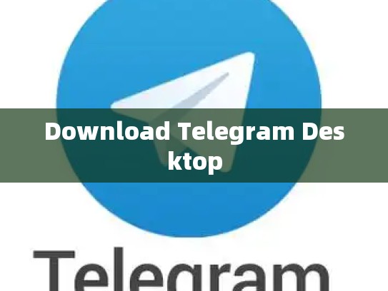 Download Telegram Desktop