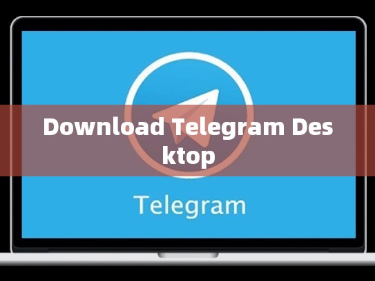 Download Telegram Desktop