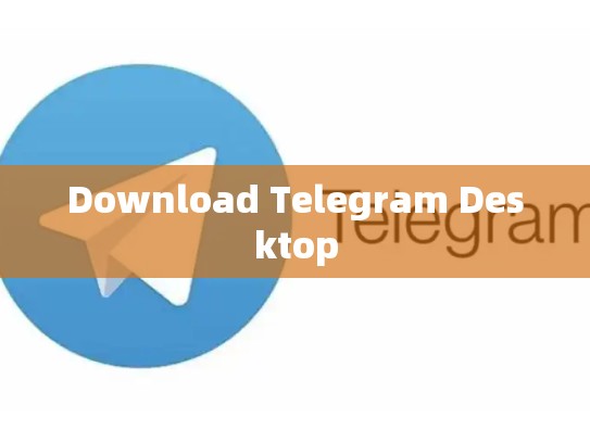 Download Telegram Desktop