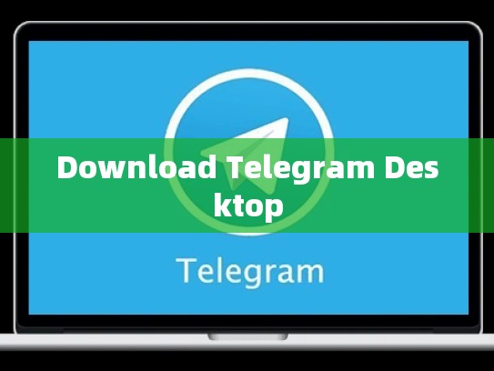 Download Telegram Desktop