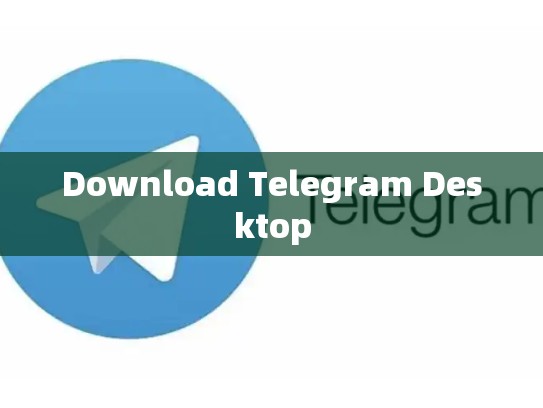 Download Telegram Desktop