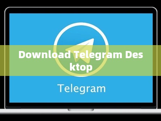 Download Telegram Desktop