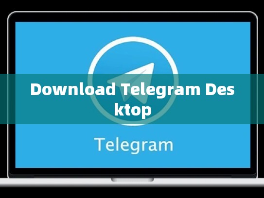 Download Telegram Desktop