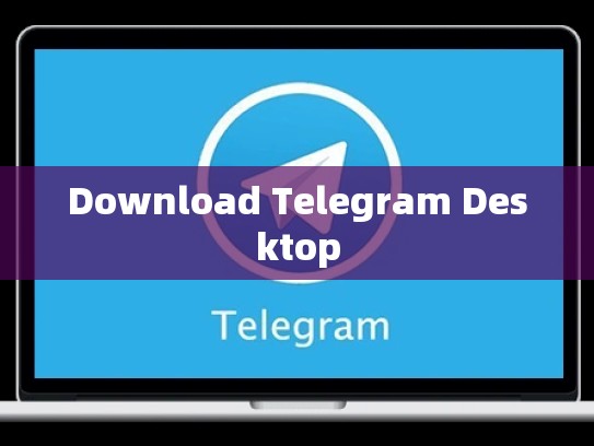 Download Telegram Desktop