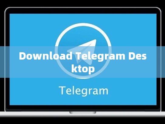 Download Telegram Desktop