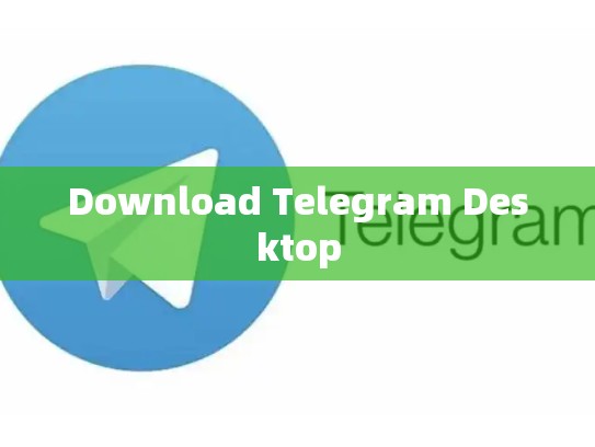 Download Telegram Desktop