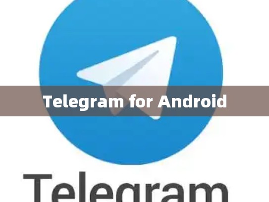 Telegram for Android