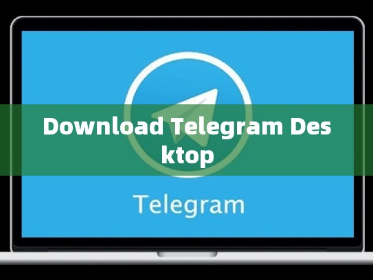 Download Telegram Desktop