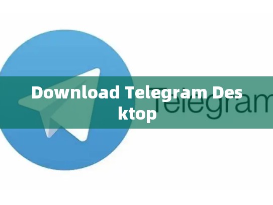 Download Telegram Desktop