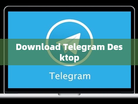 Download Telegram Desktop