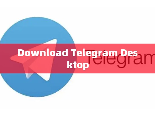 Download Telegram Desktop