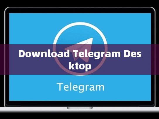 Download Telegram Desktop