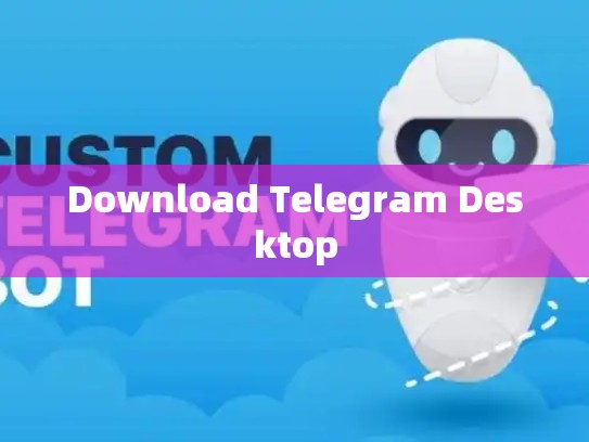 Download Telegram Desktop