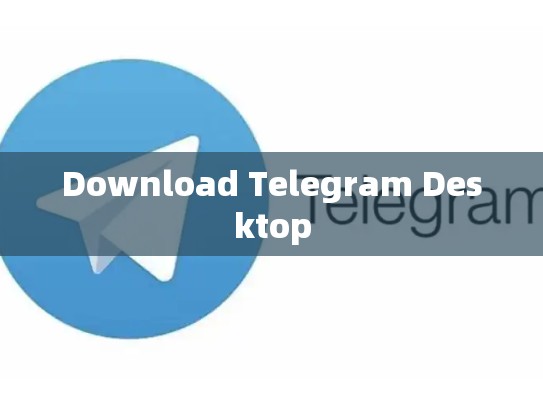 Download Telegram Desktop