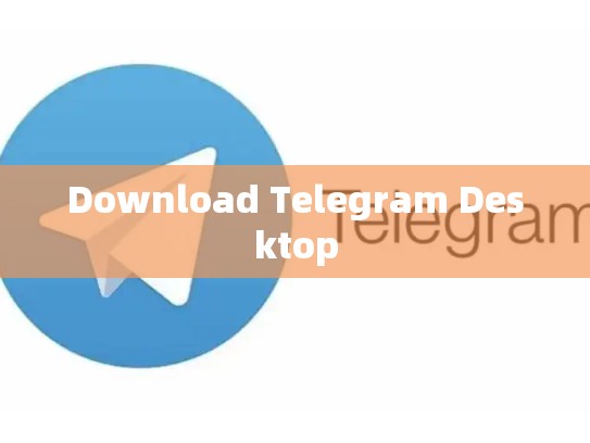 Download Telegram Desktop