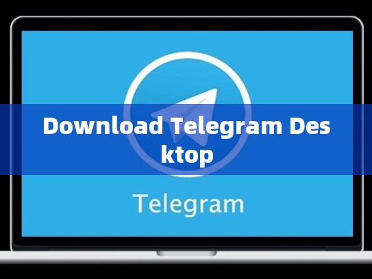 Download Telegram Desktop