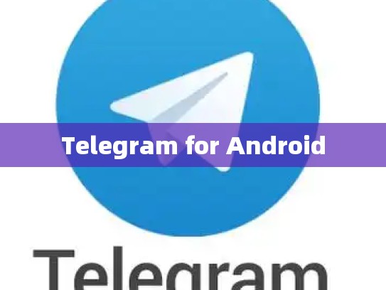 Telegram for Android