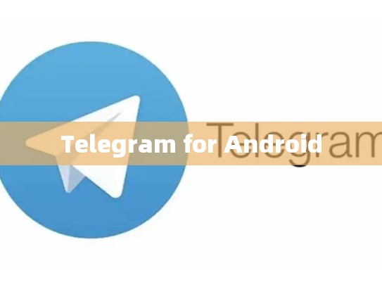 Telegram for Android