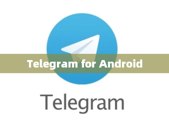 Telegram for Android