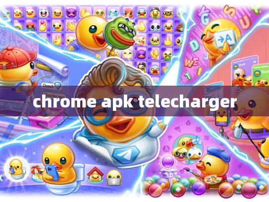 chrome apk telecharger
