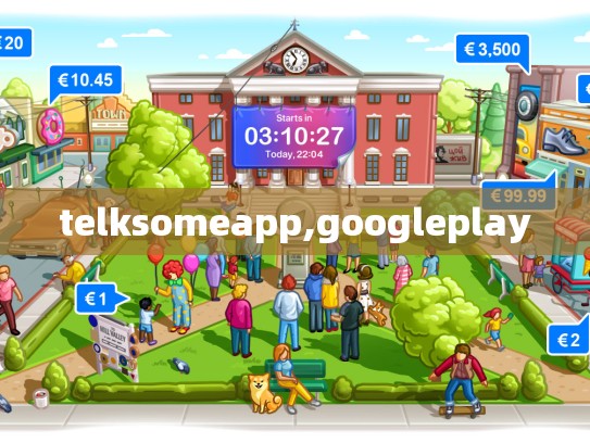 telksomeapp,googleplay