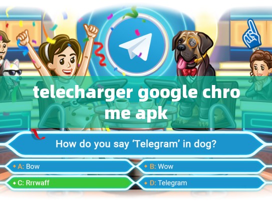 telecharger google chrome apk