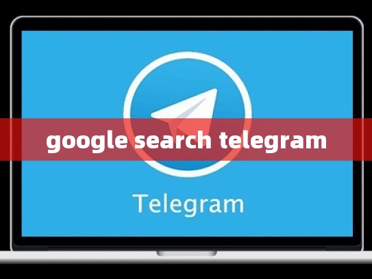 google search telegram