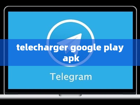 telecharger google play apk