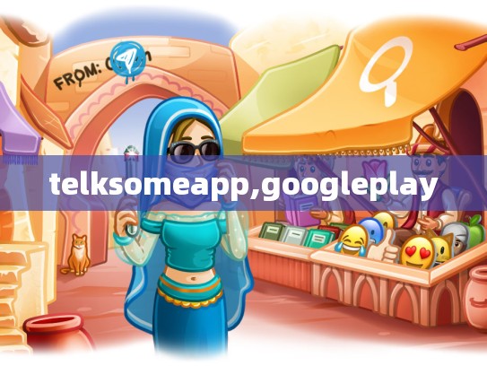 telksomeapp,googleplay