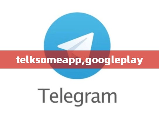 telksomeapp,googleplay