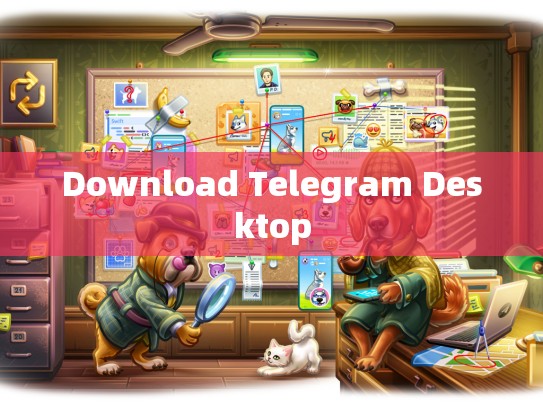 Download Telegram Desktop