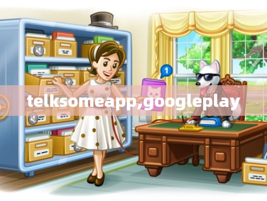telksomeapp,googleplay