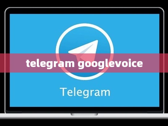 telegram googlevoice