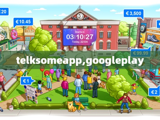 telksomeapp,googleplay