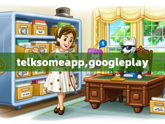 telksomeapp,googleplay
