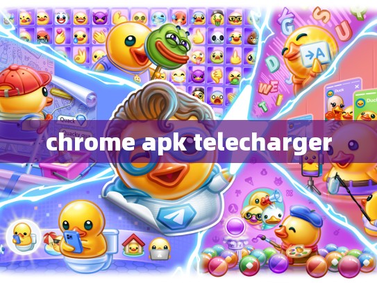 chrome apk telecharger