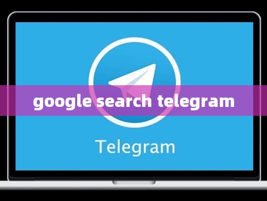 google search telegram