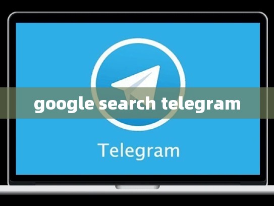 google search telegram